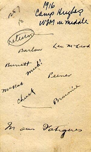 Camp Hughes 1916 Back
WJM in middle return Le McLeod Barlow Burnett Muh! Peener McNab Chuck Brownie
In our fatigues